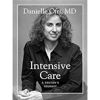 Intensive Care: A Doctor's Journey Intensive Care: A Doctor's Journey Kindle