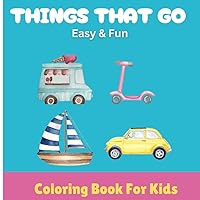 Coloring Book: Things that go - cars, monster trucks, boats (square coloring book) Kids coloring, vehicle coloring