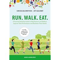 Run. Walk. Eat.: A Practical Nutrition Guide to Help Runners and Walkers Improve Their Performance and Maximize Their Health Run. Walk. Eat.: A Practical Nutrition Guide to Help Runners and Walkers Improve Their Performance and Maximize Their Health Paperback Kindle