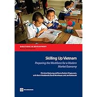 Skilling up Vietnam: Preparing the Workforce for a Modern Market Economy (Directions in Development) Skilling up Vietnam: Preparing the Workforce for a Modern Market Economy (Directions in Development) Kindle Paperback