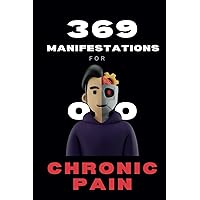 369 Manifestations for Chronic Pain 369 Manifestations for Chronic Pain Paperback