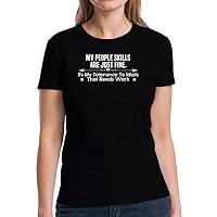 My People Skills are just fine It's My Tolerance to Idiots That Needs Work Women T-Shirt
