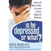 Is He Depressed or What?: What to Do When the Man You Love Is Irritable, Moody, and Withdrawn Is He Depressed or What?: What to Do When the Man You Love Is Irritable, Moody, and Withdrawn Kindle Paperback