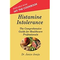 Histamine Intolerance: A Comprehensive Guide for Healthcare Professionals (Comprehensive Guides) Histamine Intolerance: A Comprehensive Guide for Healthcare Professionals (Comprehensive Guides) Paperback Kindle