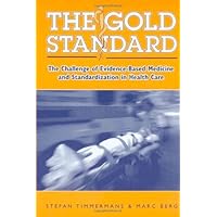 The Gold Standard: The Challenge Of Evidence-Based Medicine The Gold Standard: The Challenge Of Evidence-Based Medicine Kindle Hardcover Paperback