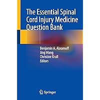 The Essential Spinal Cord Injury Medicine Question Bank The Essential Spinal Cord Injury Medicine Question Bank Paperback Kindle