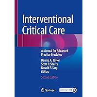 Interventional Critical Care: A Manual for Advanced Practice Providers Interventional Critical Care: A Manual for Advanced Practice Providers Paperback Kindle