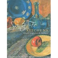 Santa Fe Kitchens: Delicious Recipes from the Southwest Santa Fe Kitchens: Delicious Recipes from the Southwest Hardcover