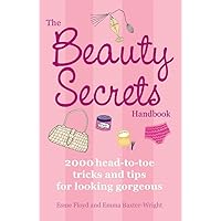 The Beauty Secrets Handbook: 2000 Head-to-Toe Tricks and Tips for Looking Gorgeous The Beauty Secrets Handbook: 2000 Head-to-Toe Tricks and Tips for Looking Gorgeous Paperback