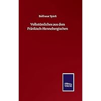 Volkstümliches aus dem Fränkisch-Hennebergischen (German Edition) Volkstümliches aus dem Fränkisch-Hennebergischen (German Edition) Hardcover Paperback