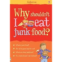 Why Shouldn't I Eat Junk Food? (What and Why?) Why Shouldn't I Eat Junk Food? (What and Why?) Hardcover Paperback