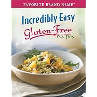 Incredibly Easy Gluten-Free Recipes (Favorite Brand Name) Incredibly Easy Gluten-Free Recipes (Favorite Brand Name) Spiral-bound
