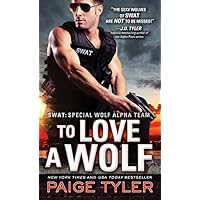To Love a Wolf (SWAT Book 4) To Love a Wolf (SWAT Book 4) Kindle Mass Market Paperback Audible Audiobook Audio CD