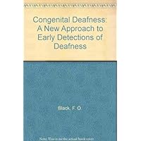 Congenital Deafness: A New Approach to Early Detections of Deafness Congenital Deafness: A New Approach to Early Detections of Deafness Hardcover