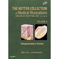 The Netter Collection of Medical Illustrations: Integumentary System: Volume 4 (Netter Green Book Collection) The Netter Collection of Medical Illustrations: Integumentary System: Volume 4 (Netter Green Book Collection) eTextbook Hardcover
