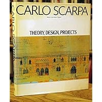 Carlo Scarpa: Theory, Design, Projects Carlo Scarpa: Theory, Design, Projects Hardcover