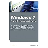 Windows 7 Portable Command Guide: MCTS 70-680, 70-685 and 70-686 Windows 7 Portable Command Guide: MCTS 70-680, 70-685 and 70-686 Kindle Paperback