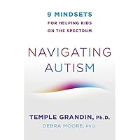 Navigating Autism: 9 Mindsets For Helping Kids on the Spectrum Navigating Autism: 9 Mindsets For Helping Kids on the Spectrum Paperback Audible Audiobook Kindle Spiral-bound Audio CD