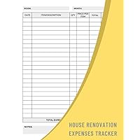 House Renovation Expenses Tracker: A Log Book To Help You Stay Within Your Budget And Avoid Overspending On Your Renovation