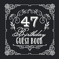 47 Birthday Guest Book: Vintage 47th Birthday Decorations, Keepsake Memory & Birthday Gifts for men and women - 47 Years Party - Guestbook with beautiful pages for Wishes and Photos of Guests