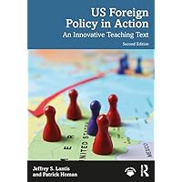 US Foreign Policy in Action: An Innovative Teaching Text US Foreign Policy in Action: An Innovative Teaching Text Kindle Hardcover Paperback