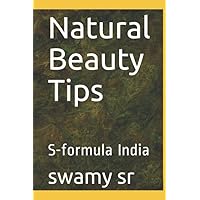 Natural Beauty Tips: S-formula India Natural Beauty Tips: S-formula India Paperback