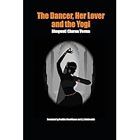 The Dancer, Her Lover and the Yogi: Chitralekha