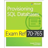 Exam Ref 70-765 Provisioning SQL Databases Exam Ref 70-765 Provisioning SQL Databases Paperback Kindle