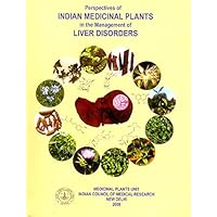 Perspectives of Indian Medicinal Plants in the Management of Liver Disorders Perspectives of Indian Medicinal Plants in the Management of Liver Disorders Hardcover