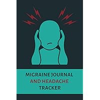 Migraine Journal and Headache Tracker: A Daily Log to Help Identify Triggers, Pain Levels, Symptoms, Relief Measures, Duration, and More Migraine Journal and Headache Tracker: A Daily Log to Help Identify Triggers, Pain Levels, Symptoms, Relief Measures, Duration, and More Paperback