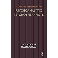 A Guide to Assessment for Psychoanalytic Psychotherapists A Guide to Assessment for Psychoanalytic Psychotherapists Kindle Hardcover Paperback