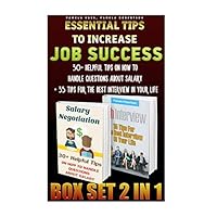 Essential Tips To Increase Job Success Box Set 2 IN 1: 30+ Helpful Tips On How To Handle Questions About Salary + 35 Tips For The Best Interview In ... job interview answers, job interview tips) by Pamela Voss (2015-06-26)