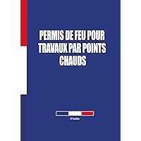 Permis de feu pour travaux par points chauds (French Edition)