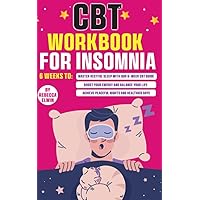 CBT Workbook for Insomnia: 6-Week Cognitive Behavior Therapy Guide to Fix Sleep Issues: End The Nightmare of Anxiety, Stress, and Depression, Boost Energy Levels CBT Workbook for Insomnia: 6-Week Cognitive Behavior Therapy Guide to Fix Sleep Issues: End The Nightmare of Anxiety, Stress, and Depression, Boost Energy Levels Kindle Hardcover Paperback