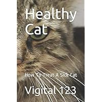 Healthy Cat: How To Treat A Sick Cat