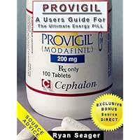 PROVIGIL: (Modafinil) A User's Guide Based on My Experience with the Ultimate Energy Pill PROVIGIL: (Modafinil) A User's Guide Based on My Experience with the Ultimate Energy Pill Kindle