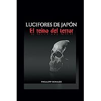 LUCIFORES DE JAPÓN: El reino del terror (Spanish Edition) LUCIFORES DE JAPÓN: El reino del terror (Spanish Edition) Kindle Paperback