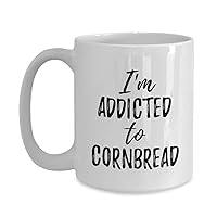 I'm Addicted To Cornbread Mug Funny Food Lover Gift Coffee Tea Cup Large 15 oz