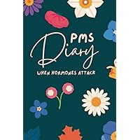 PMS Diary When Hormones Attack: Period Tracker Notebook Journal for Girls, Teens and Women. Monitor Monthly Menstrual Cycle & PMS Symptoms. Includes Undated Cycle Length Calendar