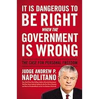 It Is Dangerous to Be Right When the Government Is Wrong: The Case for Personal Freedom It Is Dangerous to Be Right When the Government Is Wrong: The Case for Personal Freedom Hardcover Audible Audiobook Kindle