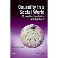Causality in a Social World: Moderation, Mediation and Spill-over Causality in a Social World: Moderation, Mediation and Spill-over eTextbook Hardcover