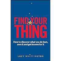 Find Your Thing: How to Discover What You Do Best, Own It and Get Known for It Find Your Thing: How to Discover What You Do Best, Own It and Get Known for It Paperback Kindle Audible Audiobook Audio CD