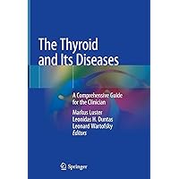 The Thyroid and Its Diseases: A Comprehensive Guide for the Clinician The Thyroid and Its Diseases: A Comprehensive Guide for the Clinician Hardcover Kindle