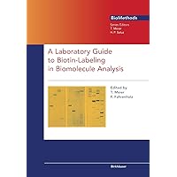 A Laboratory Guide to Biotin-Labeling in Biomolecule Analysis (Biomethods) A Laboratory Guide to Biotin-Labeling in Biomolecule Analysis (Biomethods) Paperback Hardcover