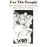 For the People: Black Socialists in the United States, Africa, and the Caribbean
