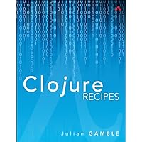 Clojure Recipes (Developer's Library) Clojure Recipes (Developer's Library) Kindle Paperback