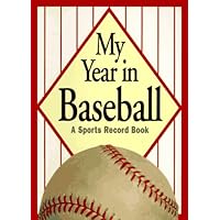 My Year in Baseball: A Sports Record Book