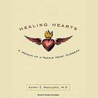 Healing Hearts: A Memoir of a Female Heart Surgeon Healing Hearts: A Memoir of a Female Heart Surgeon Audible Audiobook Kindle Hardcover Paperback Audio CD