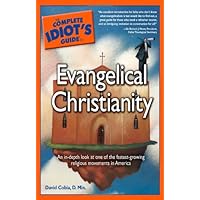 The Complete Idiot's Guide to Evangelical Christianity The Complete Idiot's Guide to Evangelical Christianity Paperback