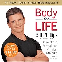 Body For Life: 12 Weeks to Mental and Physical Strength Body For Life: 12 Weeks to Mental and Physical Strength Hardcover Audible Audiobook Audio CD Paperback